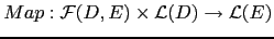 $\displaystyle Map : \mathcal{F}(D, E) \times \mathcal{L}(D) \rightarrow \mathcal{L}(E)$