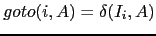 $ goto(i,A) = \delta(I_i, A)$