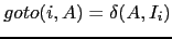 $ goto(i, A) = \delta(A,I_i)$