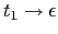 $ t_1 \rightarrow \epsilon$