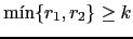 $ \min \{r_1, r_2 \} \ge k$