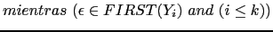 $\displaystyle mientras\ (\epsilon \in FIRST(Y_i)\ and\ (i \leq k))$