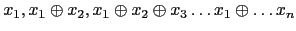 $ x_1, x_1 \oplus x_2, x_1 \oplus x_2 \oplus x_3 \ldots x_1 \oplus \ldots x_n$