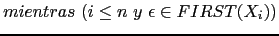 $\displaystyle mientras\ (i \leq n\ y\ \epsilon \in FIRST(X_i))$