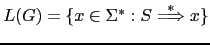 $ L(G) = \{ x \in \Sigma^* : S \stackrel{*}{\Longrightarrow} x \}$