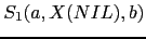 $ S_1(a, X(NIL), b)$