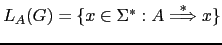 $ L_A(G) = \{ x \in \Sigma^* : A \stackrel{*}{\Longrightarrow} x \}$